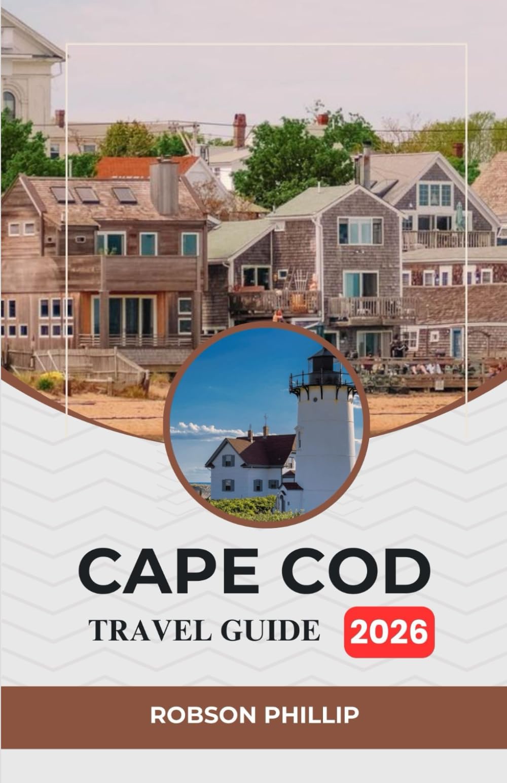 CAPE COD TRAVEL GUIDE 2026: Your Ultimate Guide to Cape Cod: Top Attractions, Dining, and Family Activities
