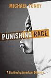 Punishing Race: A Continuing American Dilemma (Studies in Crime and Public Policy)