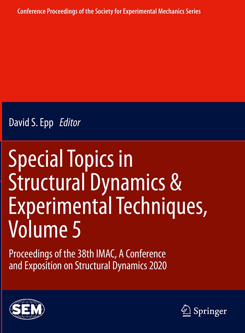 Special Topics in Structural Dynamics & Experimental Techniques, Volume 5: Proceedings of the 38th IMAC, A Conference and Exposition on Structural Dynamics 2020