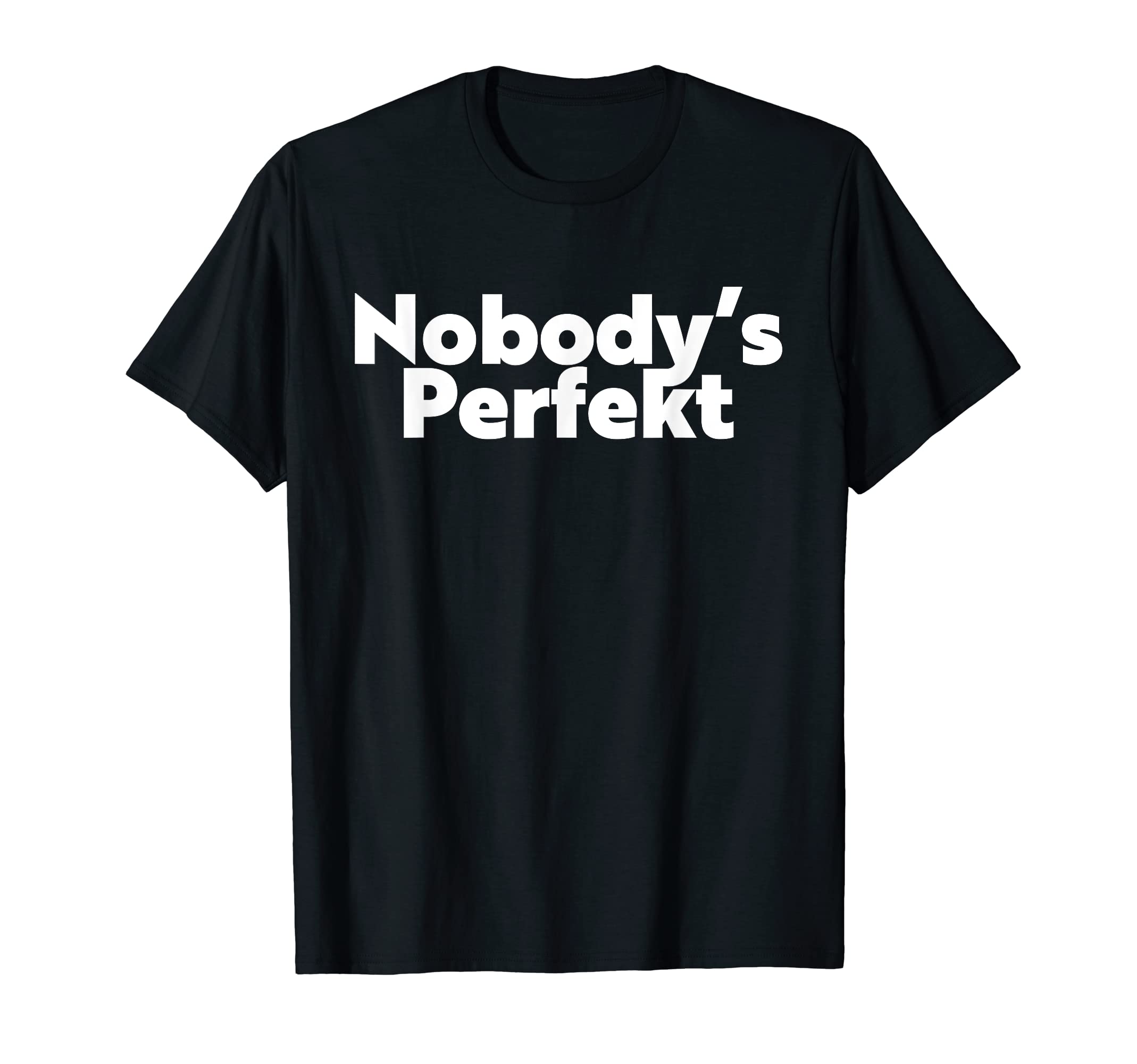 Nobody's Perfekt Humorous Perfect Spelling SarcasmNobody's Perfekt - Funny Typo Sarcastic Pun Statement Humor T-Shirt