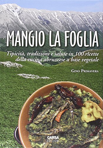 Mangio la foglia. Tipicità, tradizioni e salute nella cucina abruzzese a base vegetale
