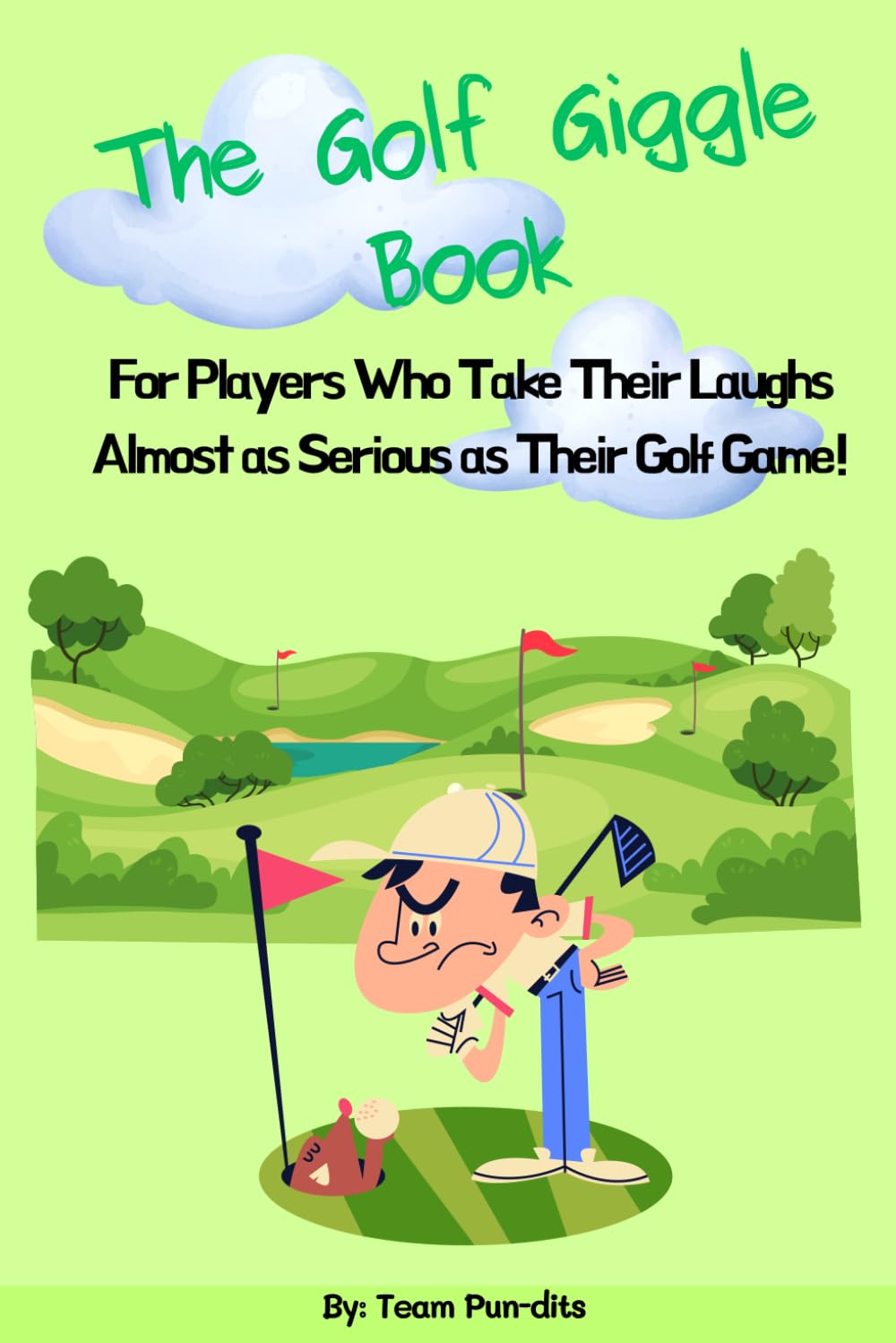The Golf Giggle Book: The Ultimate Collection of Golf Jokes, Puns & Humor: Hilarious Golf Jokes to Tee Up Laughs!