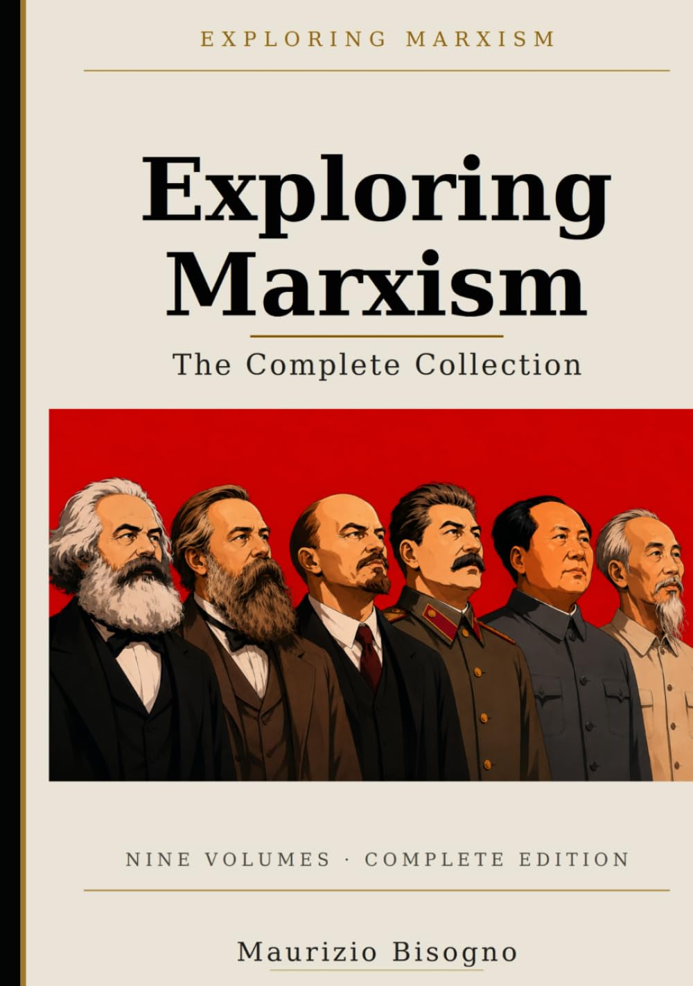 Exploring Marxism: The Complete Collection: A Comprehensive Guide to Marxist Theory, History, and Ideas