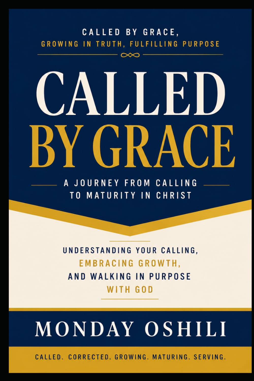 CALLED BY GRACE: A Journey From Calling To Maturity In Christ
