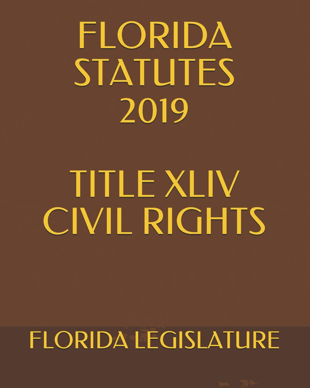 FLORIDA STATUTES 2019 TITLE XLIV CIVIL RIGHTS