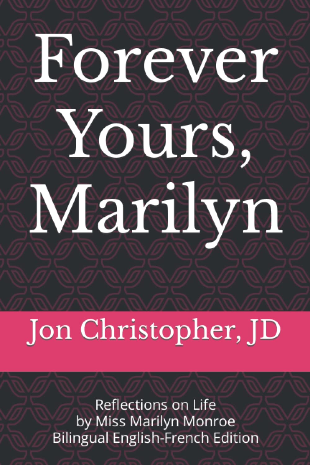 Forever Yours, Marilyn: Reflections on Life by Miss Marilyn Monroe Bilingual English-French Edition