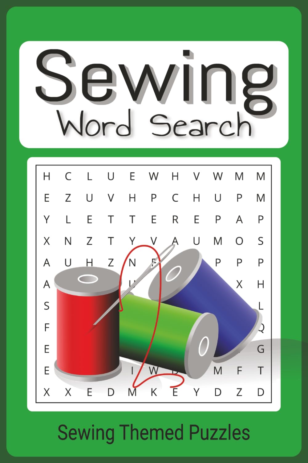 Sewing word search puzzle book: All things sewing and quilting related word search, easy to read 6"x9", 50+ puzzles, 110 pages