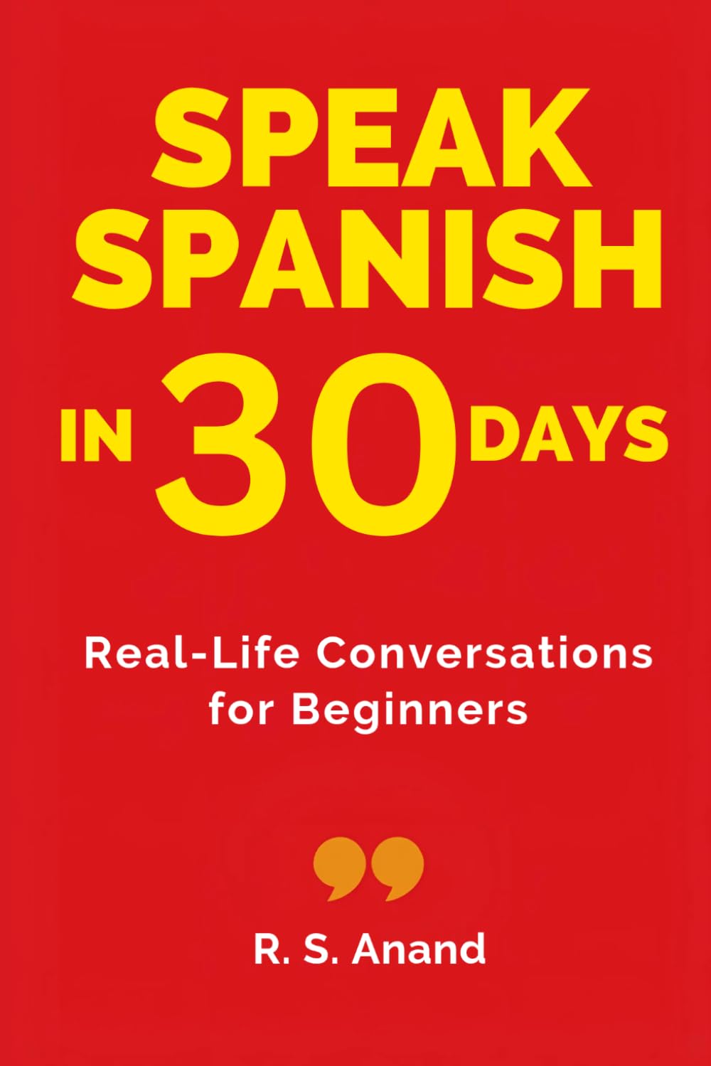 Speak Spanish in 30 Days: Real-Life Conversations for Beginners