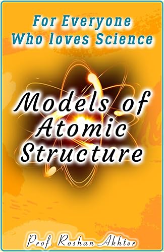 Models of Atomic Structure (Physics &amp; Chemistry): Self-Study Notes For | GCSE | | O-level and A-level | | Secondary and Higher Secondary | Students |