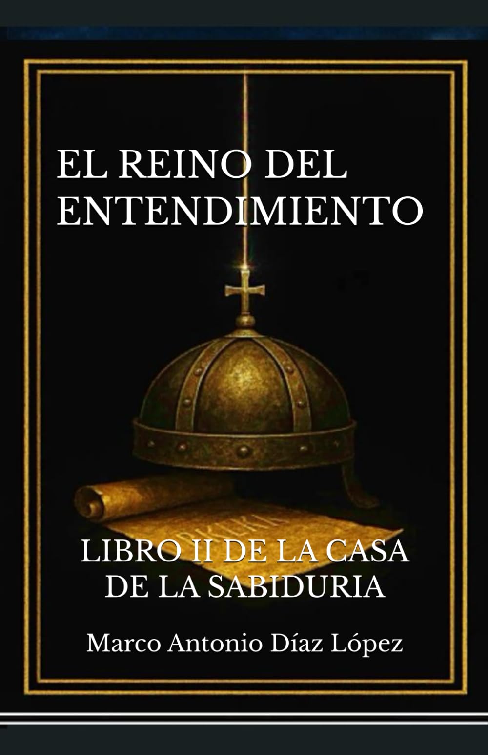 EL REINO DEL ENTENDIMIENTO: LIBRO II DE LA CASA DE LA SABIDURIA