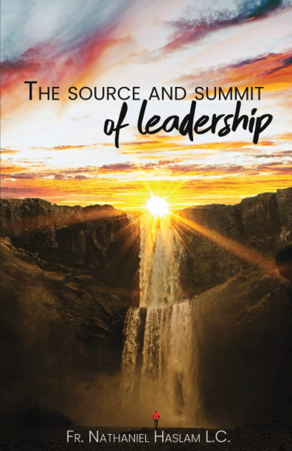 The Source and Summit of Leadership