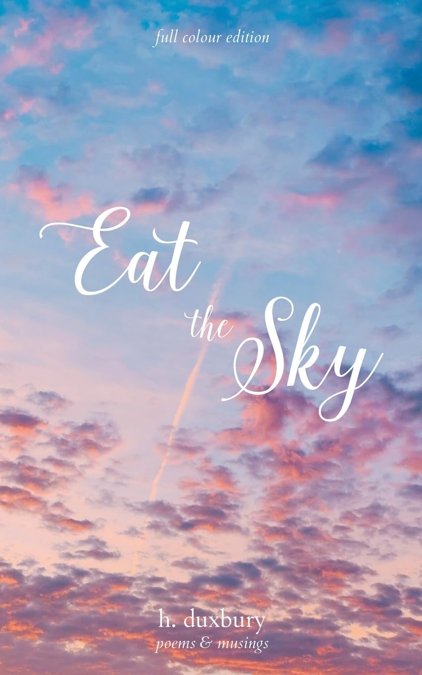 Eat the Sky: poems & musings (full colour edition)