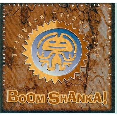 Boom Shanka! - Triggers Tribal Trip - Jim Clarke Evolution Afritrance Euphorythm - Psychick Warriors ov Gaia
