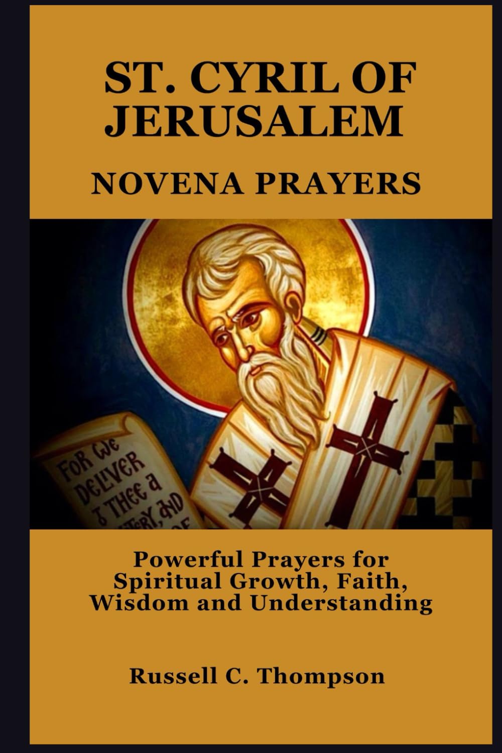 SAINT CYRIL OF JERUSALEM NOVENA PRAYERS: Powerful Prayers for Spiritual Growth, Faith, Wisdom and Understanding (MIRACULOUS NOVENA PRAYER DEVOTIONS)