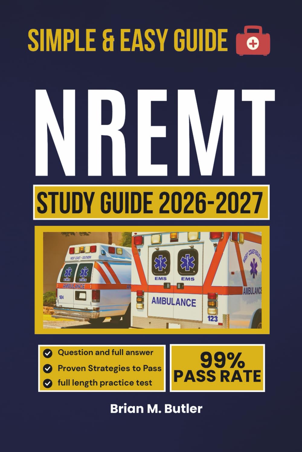 NREMT Study Guide 2026-2027: Comprehensive Review, Practice Questions, and Proven Strategies to Pass the Emergency Medical Technician Exam.
