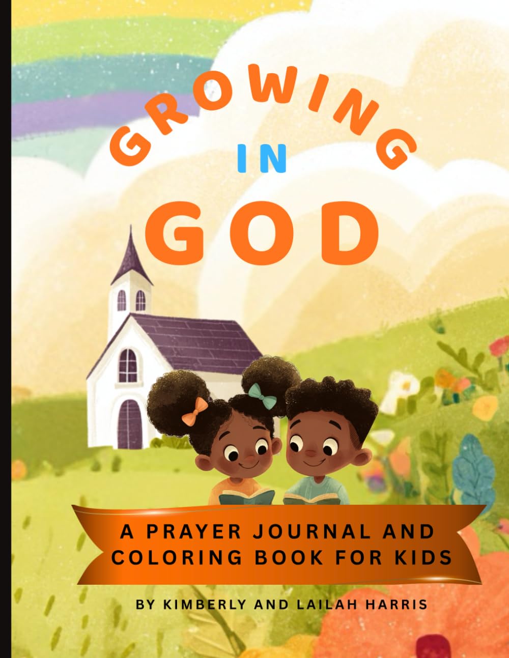 Growing In God: A Prayer Journal and Coloring Book For Kids