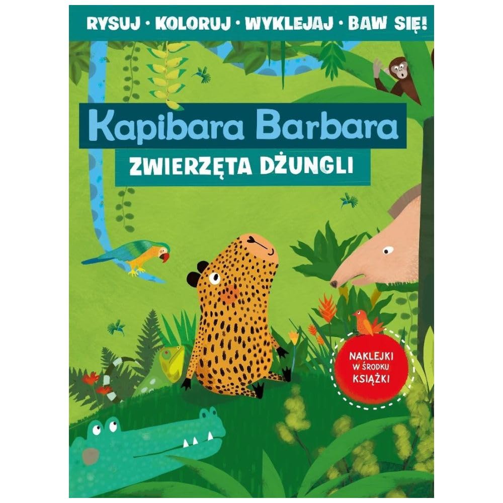 Kapibara Barbara. Książka z aktywnościami. Zwierzęta dżungli