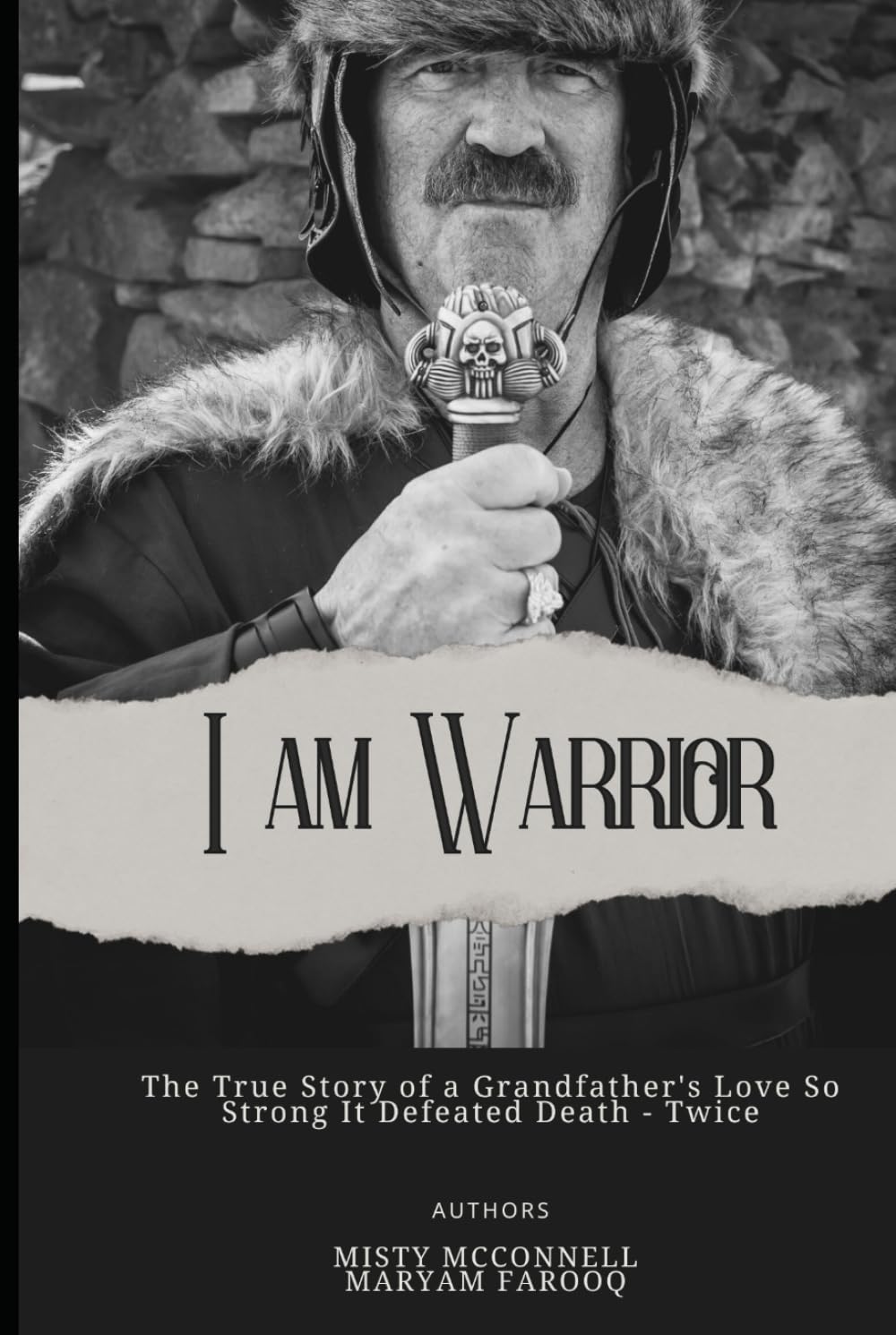 I Am Warrior: The True Story of a Grandfather's Love so Strong it Defeated Death - Twice