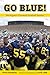Go Blue!: Michigan's Greatest Football Stories