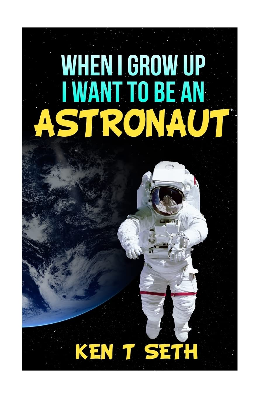 When I grow up I want to be an astronaut: Volume 1 (Kid's Dream Books)