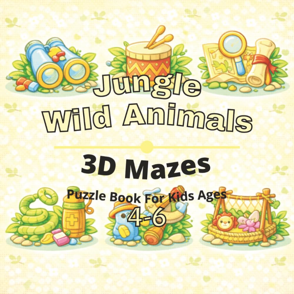 Jungle & Wild Animals Puzzle Book for Kids Ages 4-6: 80+ fun and engaging 3D mazes puzzles for learning focus, problem solving, critical thinking, ... Animals 3D Maze Puzzles for Kids Ages 4-12)