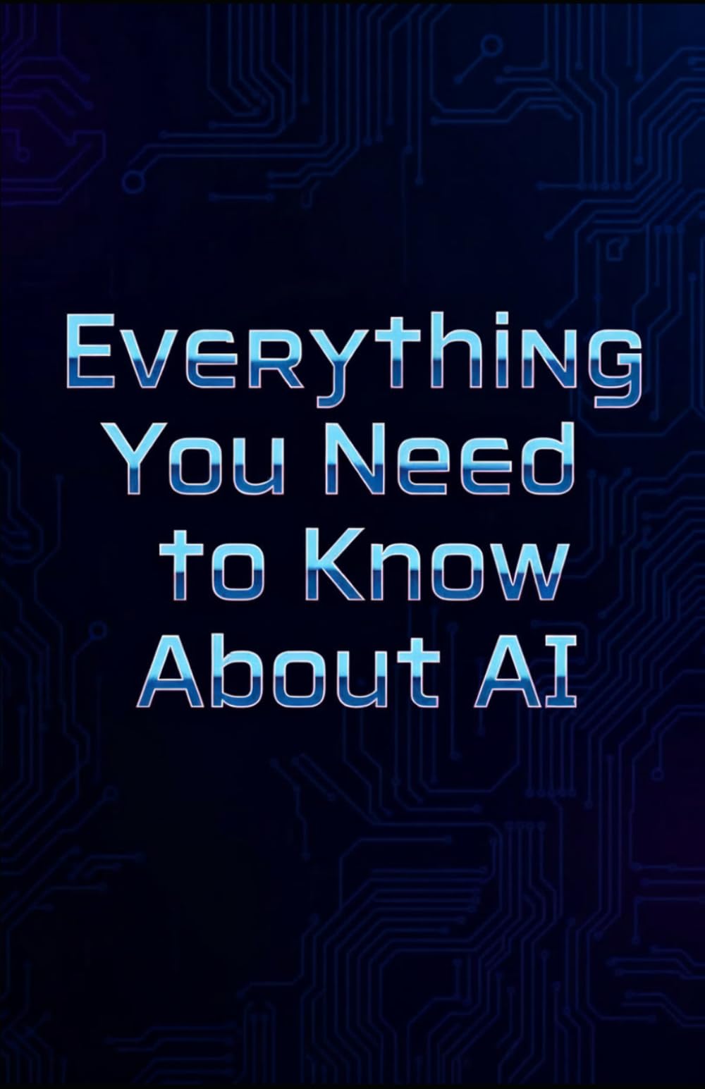 Everything You Need to Know About AI