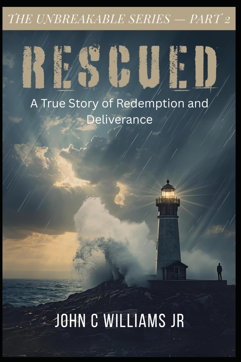 RESCUED: A True Story of Redemption, Deliverance, and a Life Restored: 2 (Unbreakable)
