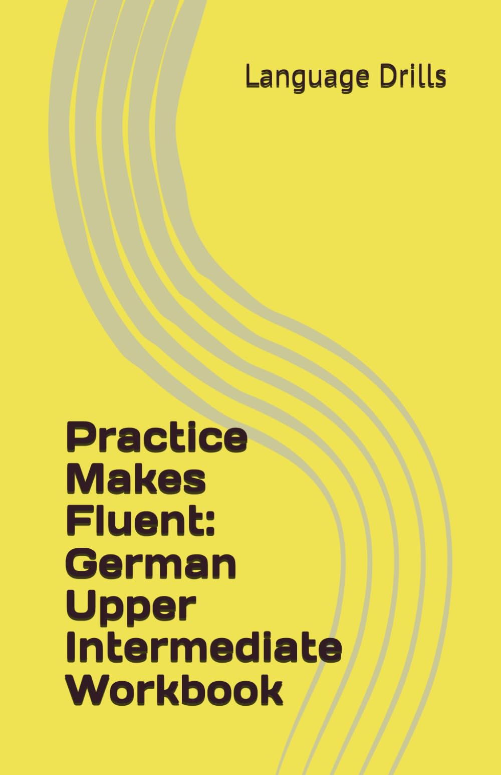 Practice Makes Fluent: German Upper Intermediate Workbook