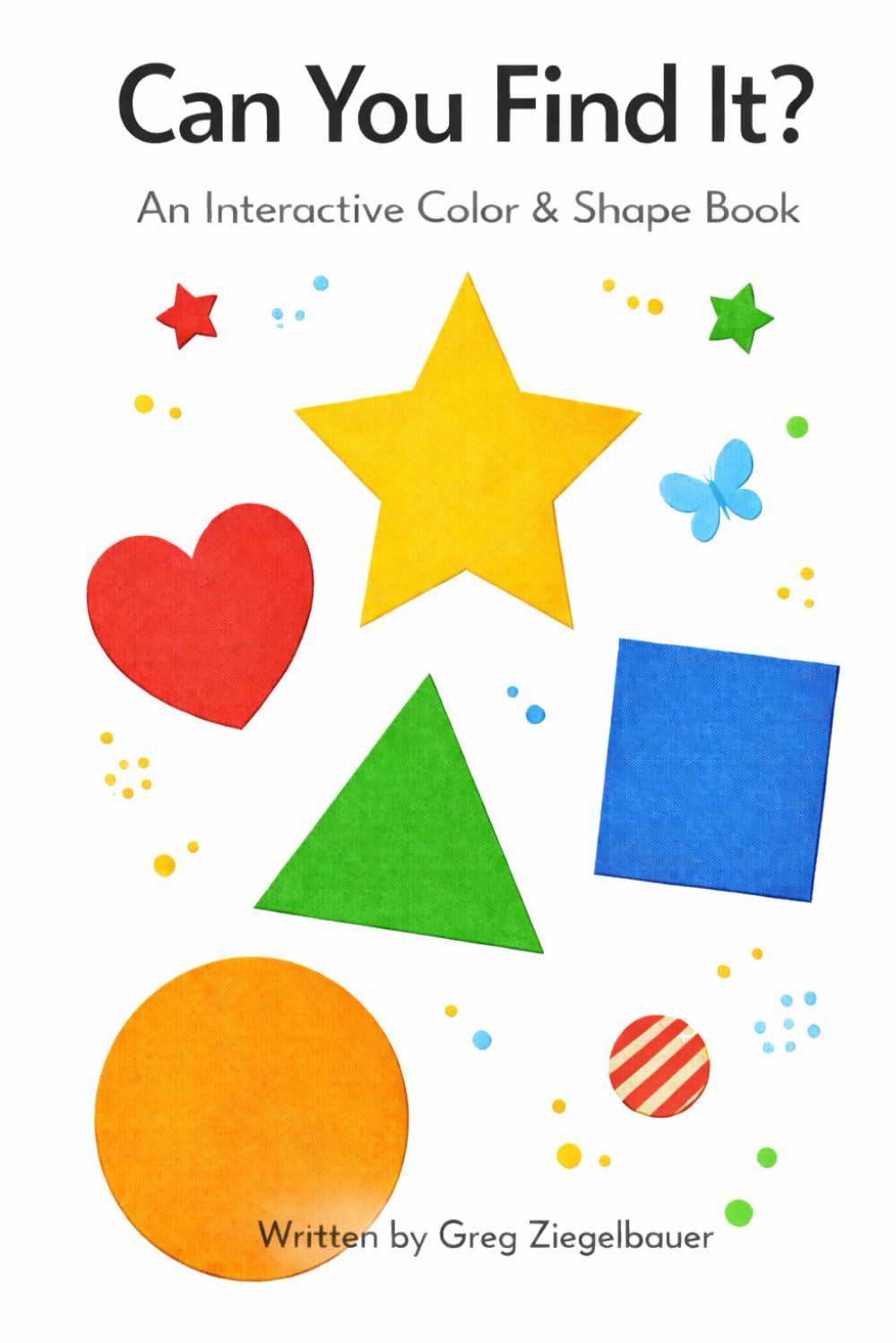 Can You Find It?: An Interactive Color & Shape Book for Early Learning