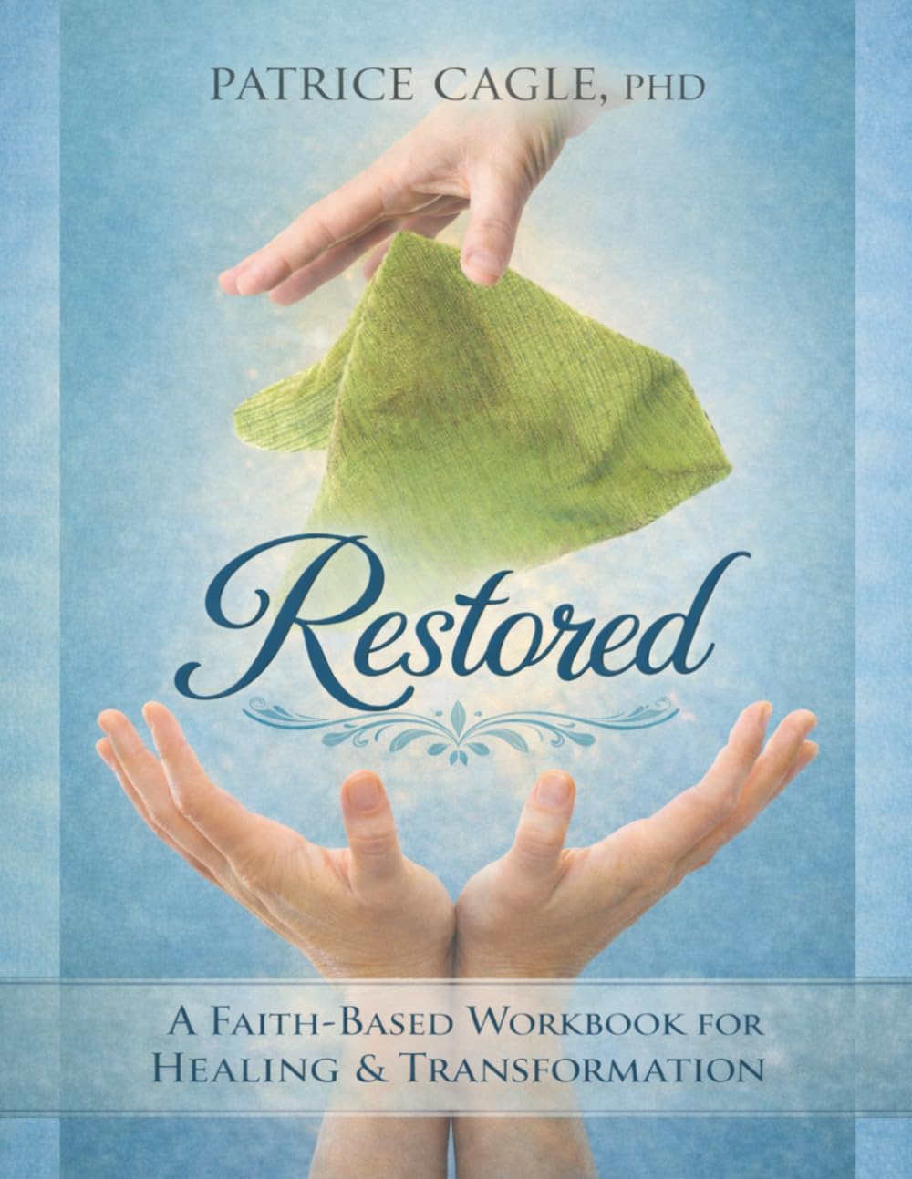 Restored: A Faith-Based Workbook for Healing & Transformation