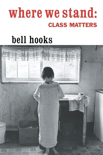 Where We Stand: Class Matters - bell hooks