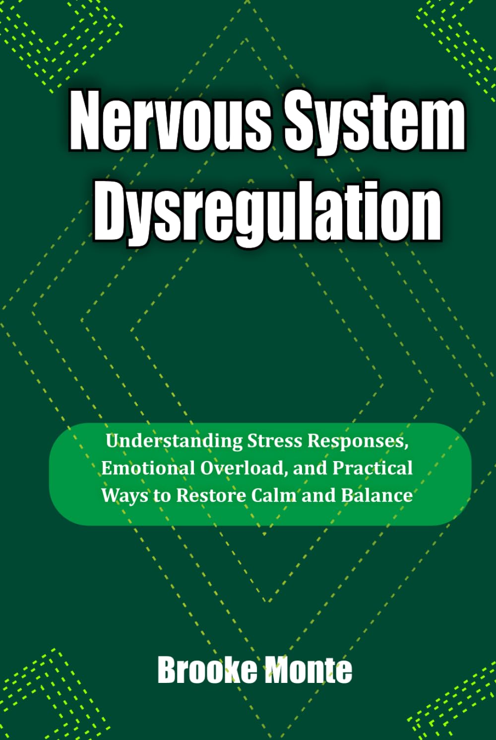Nervous System Dysregulation: Understanding Stress Responses, Emotional Overload, and Practical Ways to Restore Calm and Balance (Understanding The Mind Series)