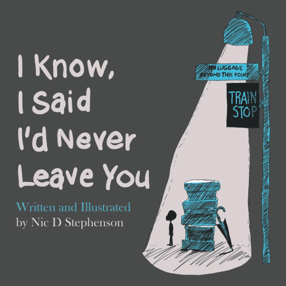 I Know, I Said I'd Never Leave You
