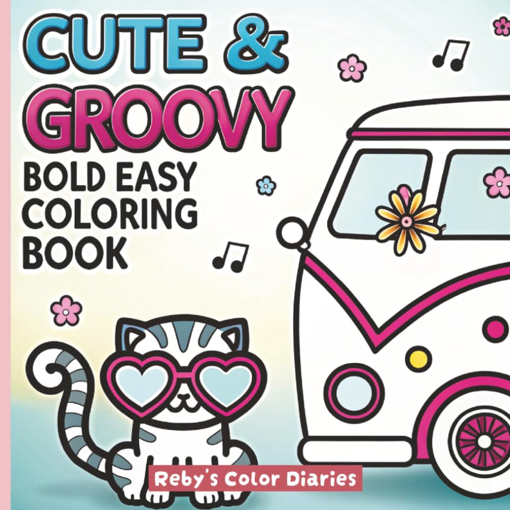Cute & Groovy Bold Easy Coloring Book: Simple Cozy Peace Loving Illustrations for Relaxation for Kids, Teens and Adults