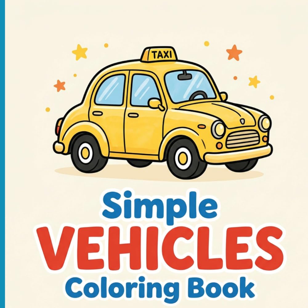 Simple Vehicles Coloring Book: Big and Bold Cars Trucks and Boats with Thick Lines for Relaxing Art and Frustration-Free Fun