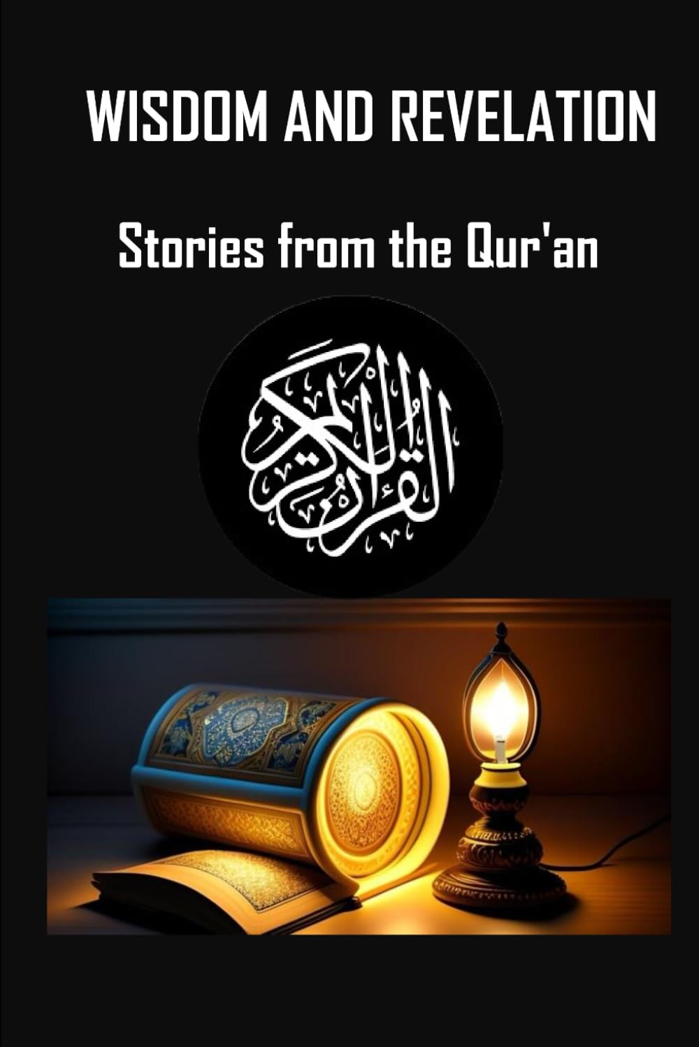 Wisdom and Revelation: Stories from the Qur'an