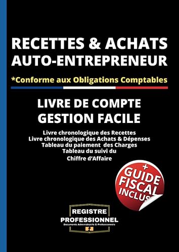 Auto-Entrepreneur Recettes Achats: Livre de Compte Auto-Entrepreneurs micro-entrepreneurs associations et professions libérales