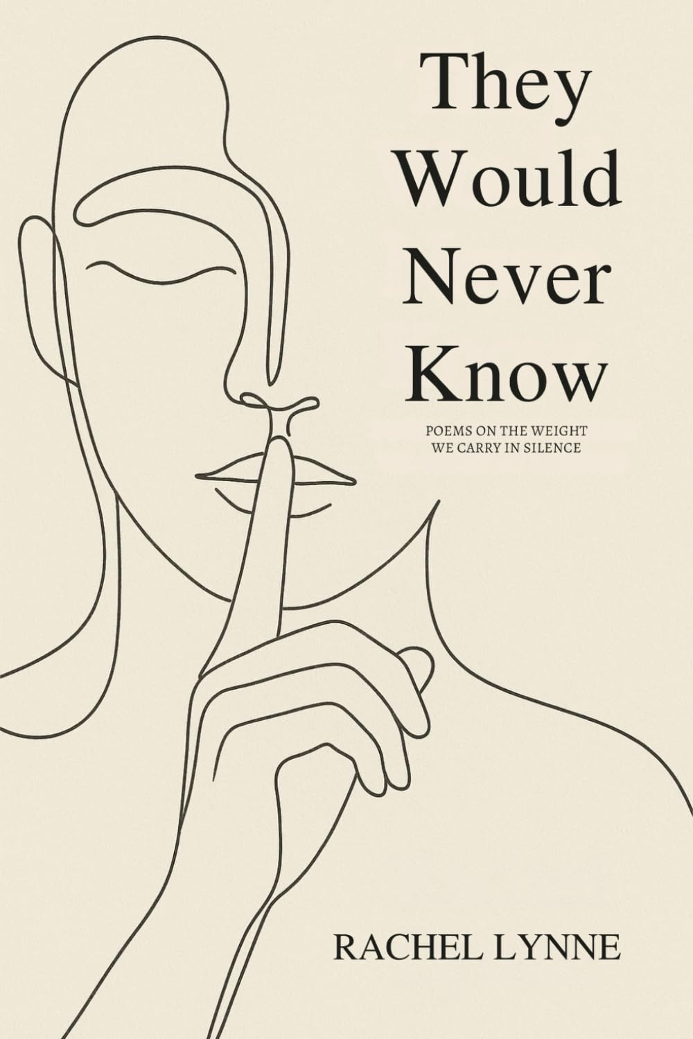 They Would Never Know: Poems on the Weight We Carry in Silence