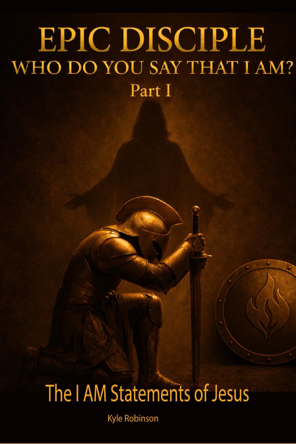 EPIC DISCIPLE: WHO DO YOU SAY THAT I AM? - PART 1: THE "I AM" SAYINGS OF JESUS