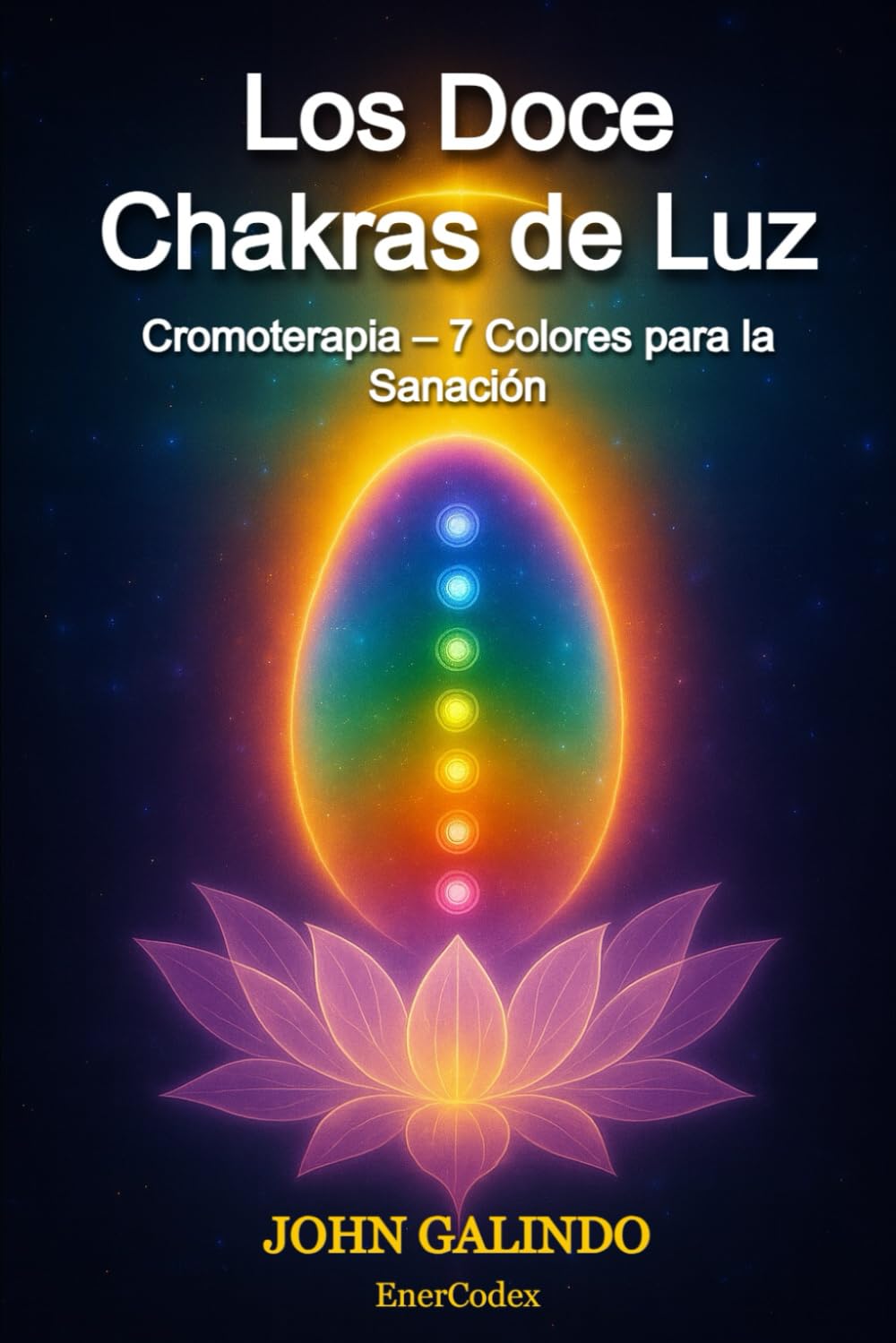 Los Doce Chakras de Luz: Cromoterapia – 7 Colores para la Sanación