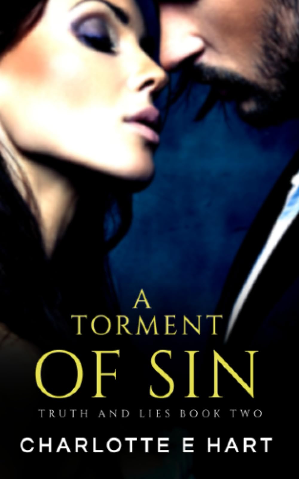 A Torment Of SIn: A Dark Romance (Truth And Lies)