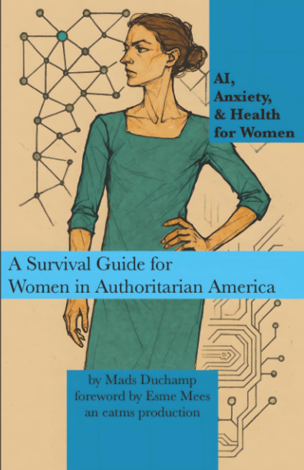 AI, Anxiety, & Health for Women: A Survival Guide for Women in Authoritarian America: 3 (Machine Learning)