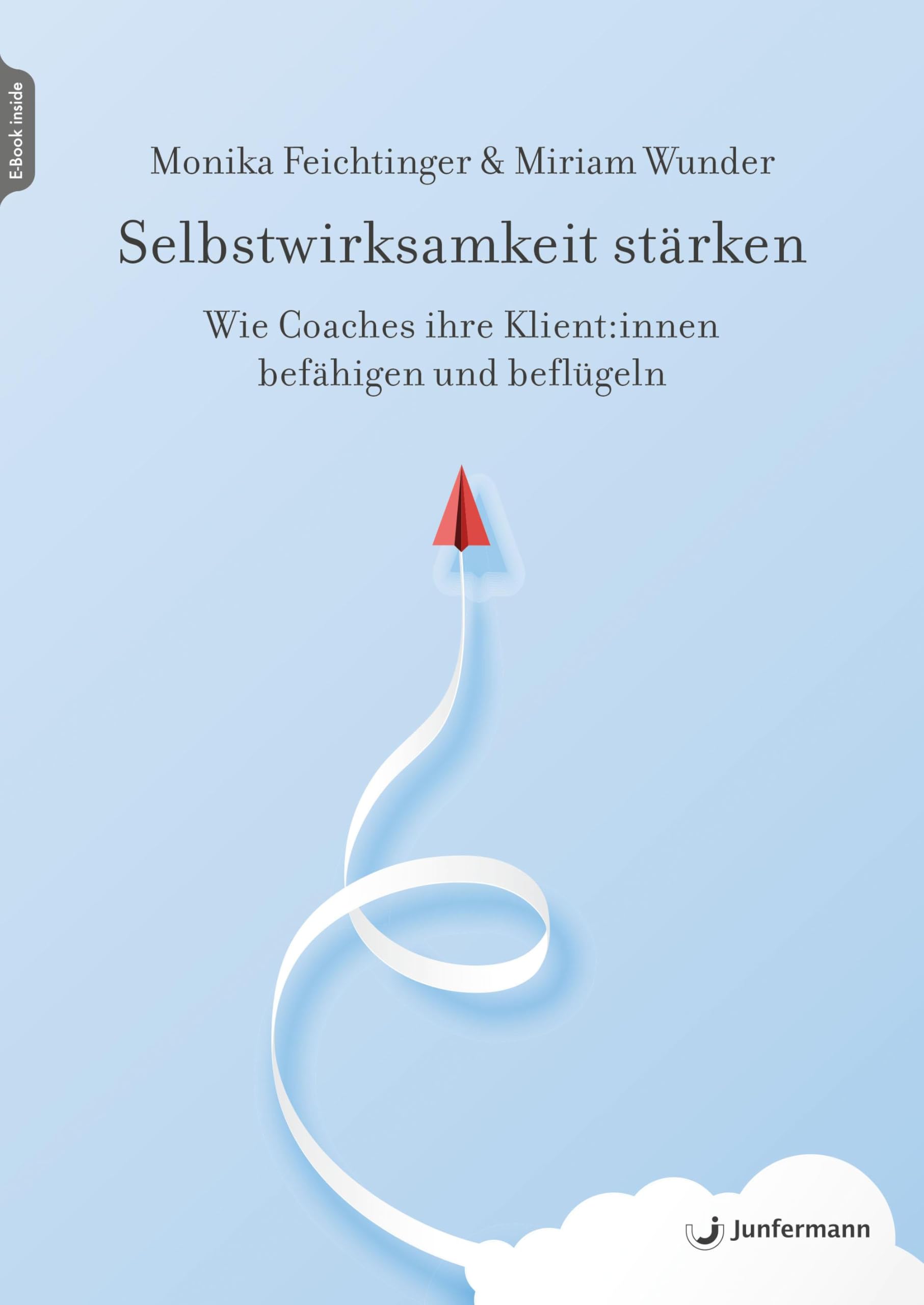Selbstwirksamkeit stärken: Wie Coaches ihre Klient:innen befähigen und beflügeln