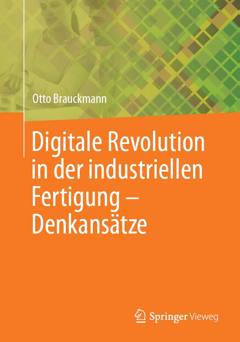 Digitale Revolution in der industriellen Fertigung – Denkansätze (German Edition)