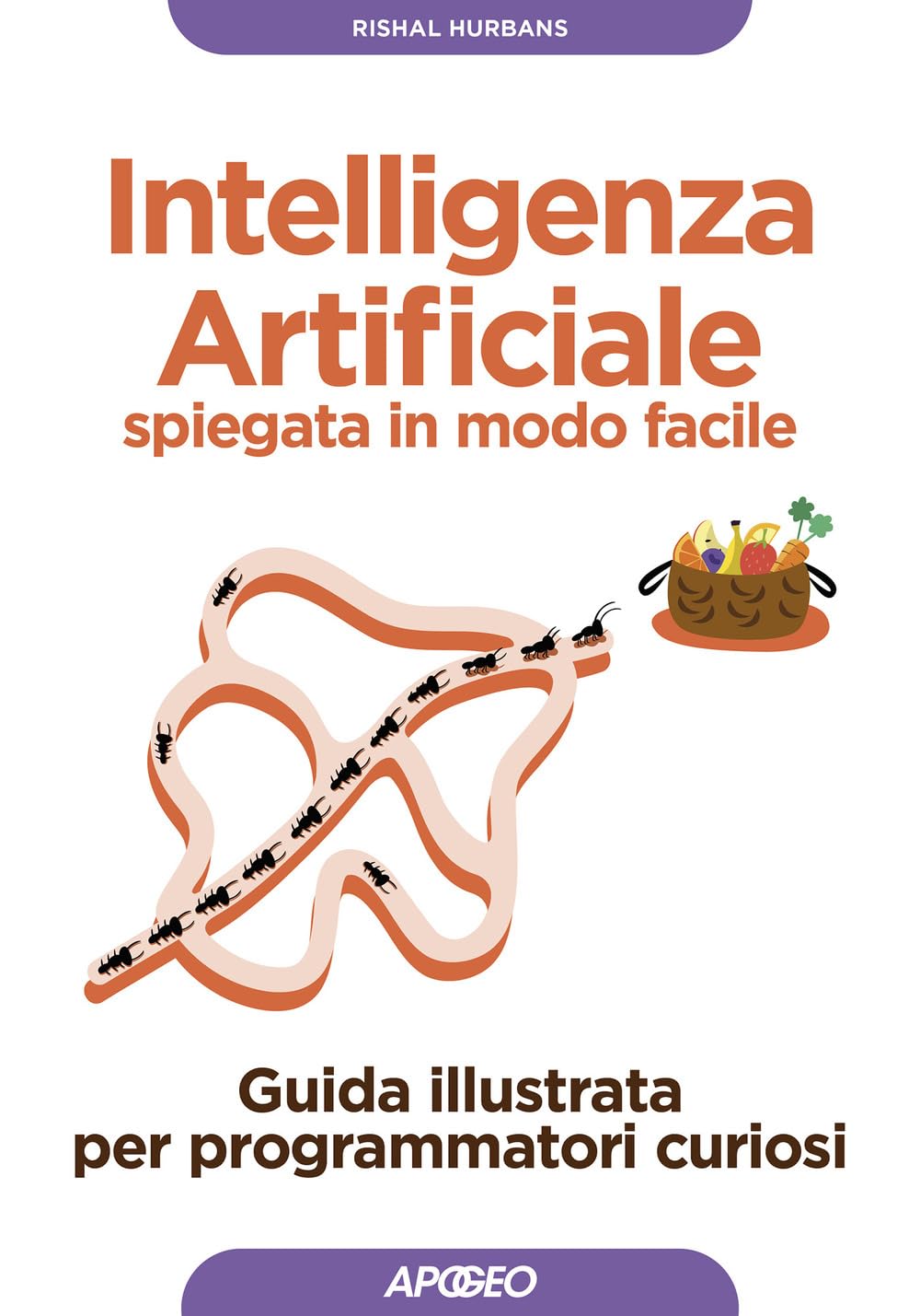 Intelligenza Artificiale Spiegata In Modo Facile. Guida Illustrata Per Programmatori Curiosi. Ediz. Illustrata - 4