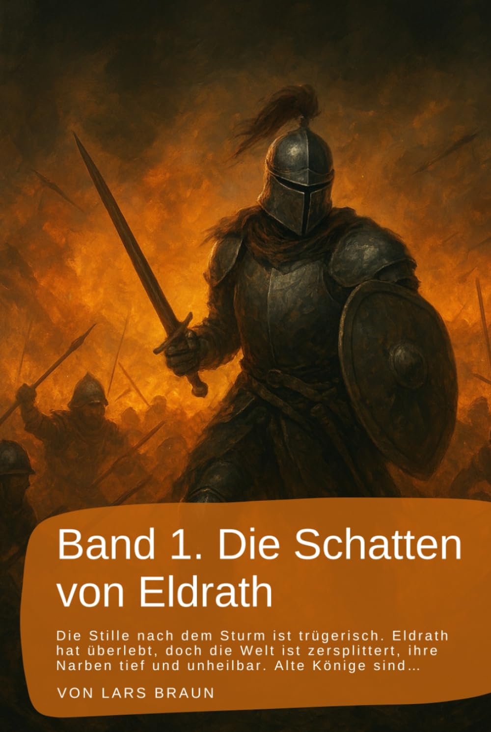 Band 1. Die Schatten von Eldrath: Die Stille nach dem Sturm ist trügerisch. Eldrath hat überlebt, doch die Welt ist zersplittert, ihre Narben tief und ... rund um Eldrath und um Magie und Drachen.)