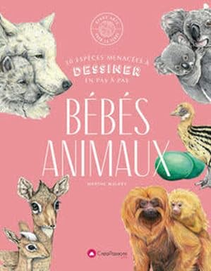 Les bébés animaux: 30 espèces menacées à dessiner en pas-a-pas