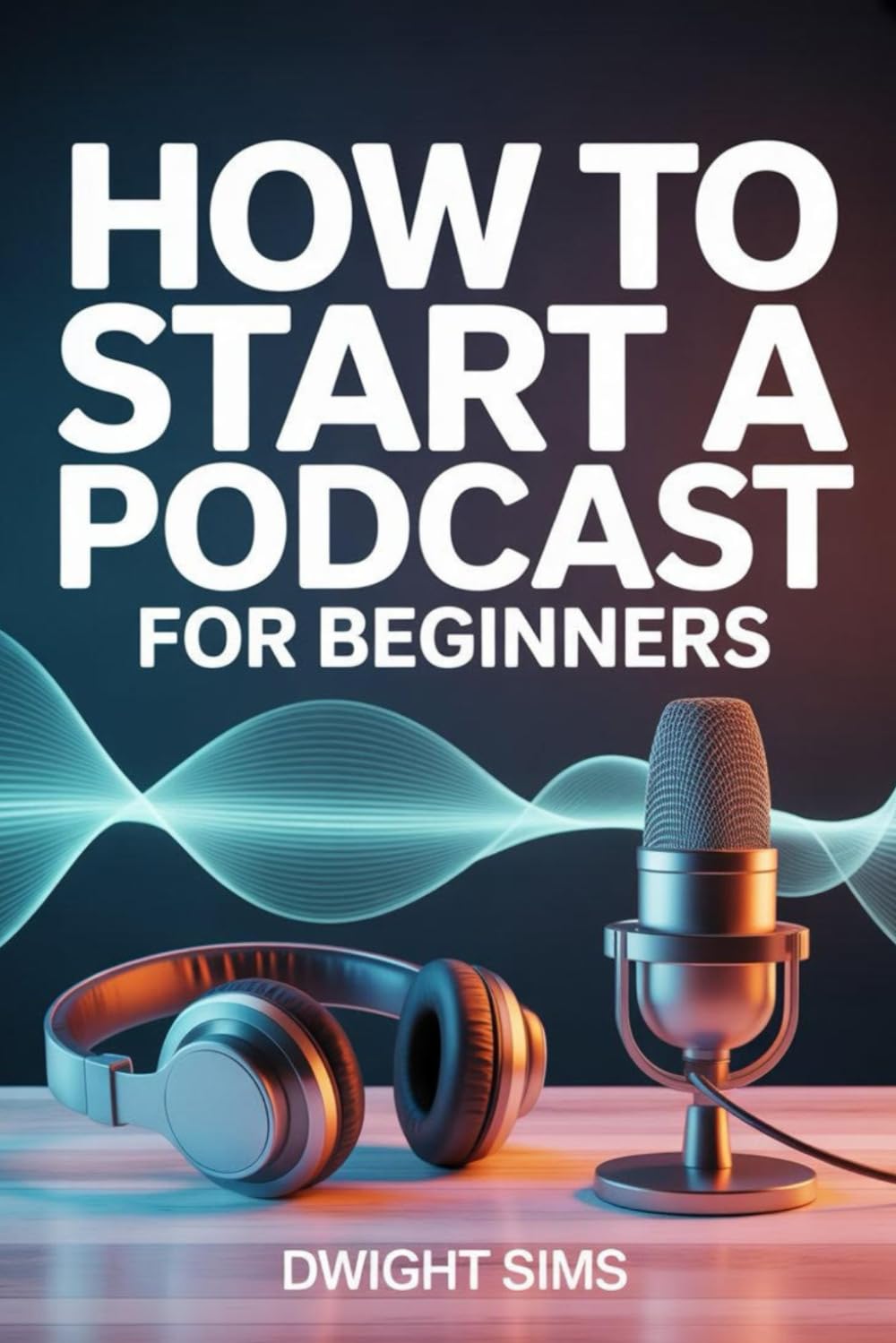 How To Start A Podcast For Beginners: A Complete Beginner’s Roadmap to Launching, Growing, and Earning From Your Show