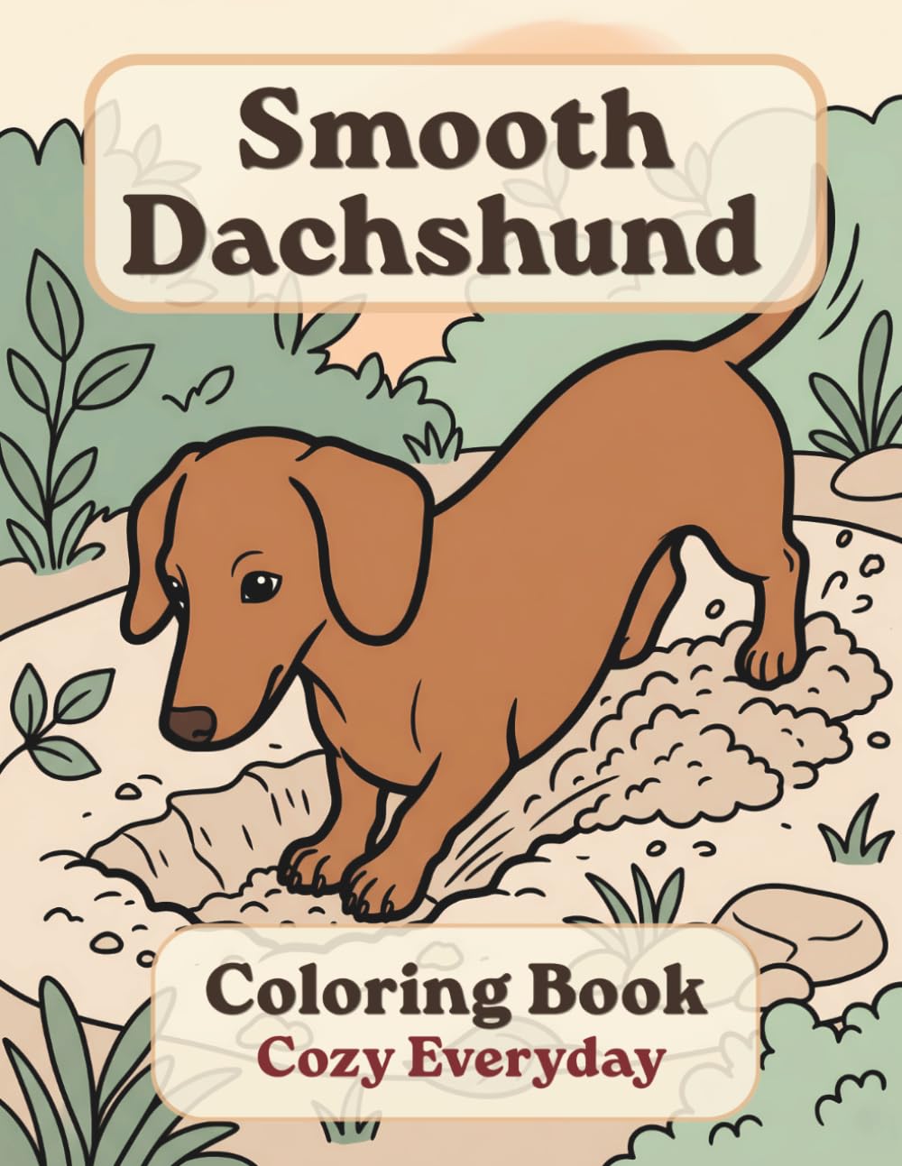 Smooth Dachshund Coloring Book: Cozy Everyday: A Cozy Bold and Easy Coloring Book for Adults and Seniors with Cute and Simple Smooth Dachshund Designs for Stress Relief, Relaxation, and Mindfulness