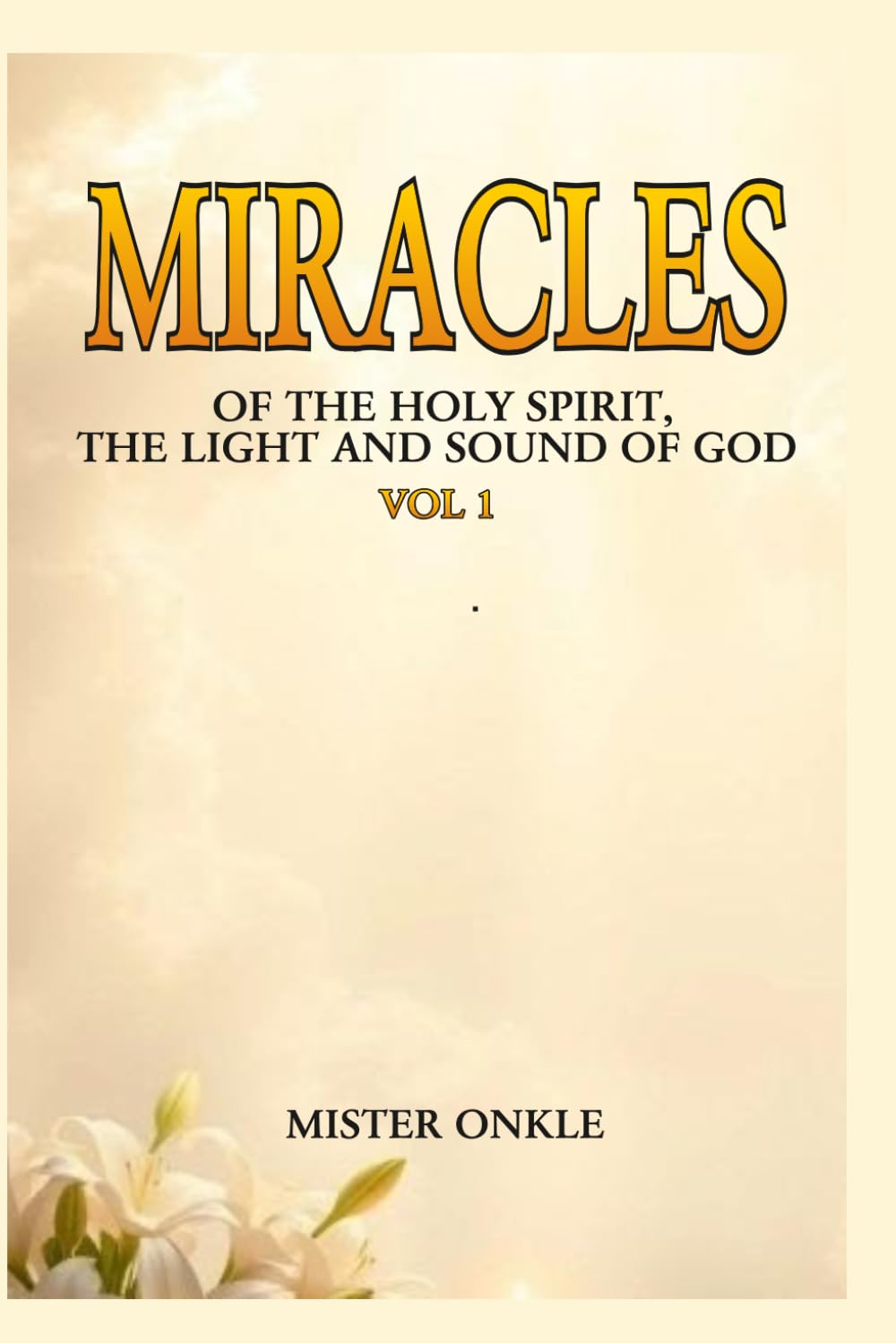 MIRACLES OF THE HOLY SPIRIT, THE LIGHT AND SOUND OF GOD